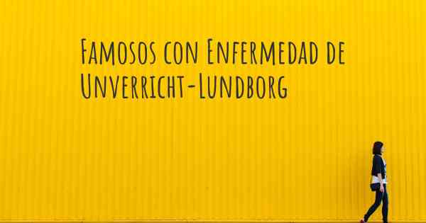 Famosos con Enfermedad de Unverricht-Lundborg