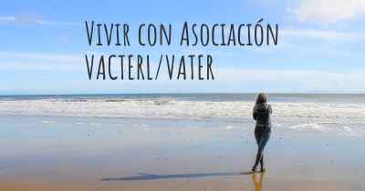 Vivir con Asociación VACTERL/VATER