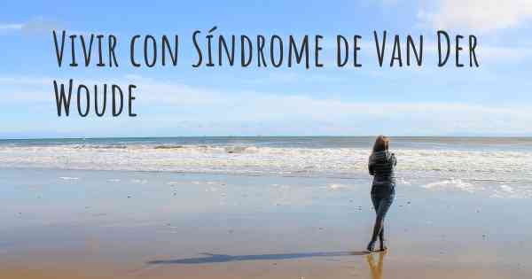 Vivir con Síndrome de Van Der Woude