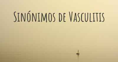 Sinónimos de Vasculitis