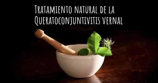 Tratamiento natural de la Queratoconjuntivitis vernal