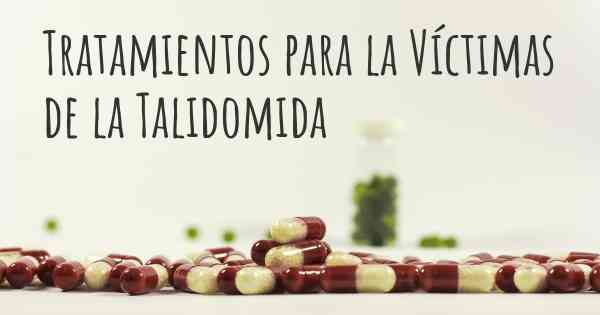 Tratamientos para la Víctimas de la Talidomida