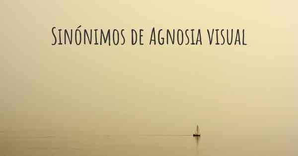 Sinónimos de Agnosia visual