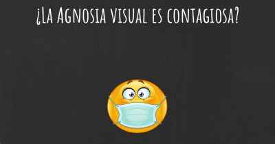 ¿La Agnosia visual es contagiosa?