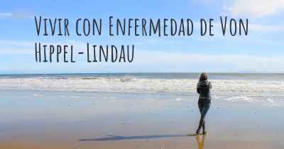 Vivir con Enfermedad de Von Hippel-Lindau