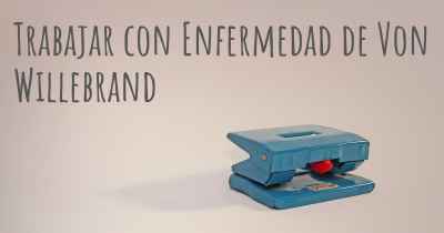 Trabajar con Enfermedad de Von Willebrand