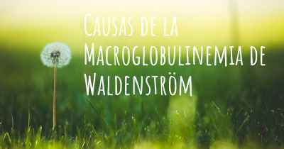 Causas de la Macroglobulinemia de Waldenström