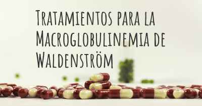 Tratamientos para la Macroglobulinemia de Waldenström