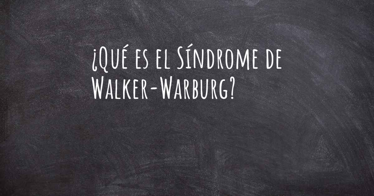 ¿Qué es el Síndrome de WalkerWarburg?