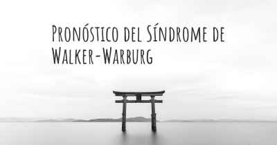 Pronóstico del Síndrome de Walker-Warburg