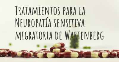 Tratamientos para la Neuropatía sensitiva migratoria de Wartenberg