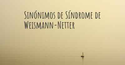Sinónimos de Síndrome de Weismann-Netter