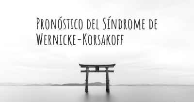 Pronóstico del Síndrome de Wernicke-Korsakoff