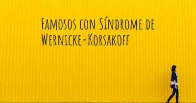 Famosos con Síndrome de Wernicke-Korsakoff