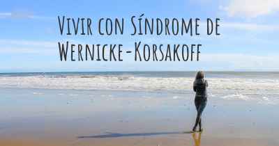 Vivir con Síndrome de Wernicke-Korsakoff
