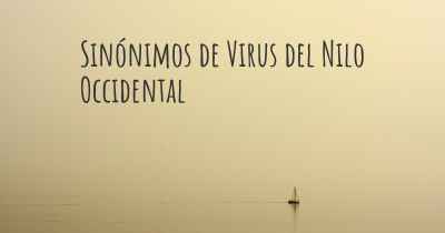 Sinónimos de Virus del Nilo Occidental