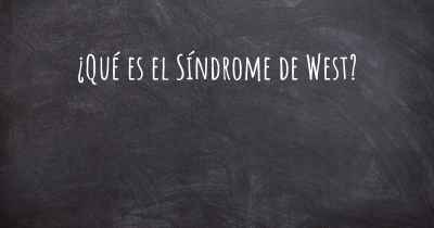 ¿Qué es el Síndrome de West?