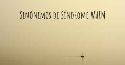 Sinónimos de Síndrome WHIM