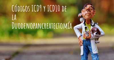 Códigos ICD9 y ICD10 de la Duodenopancreatectomía