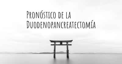 Pronóstico de la Duodenopancreatectomía