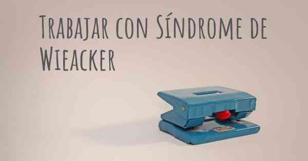 Trabajar con Síndrome de Wieacker