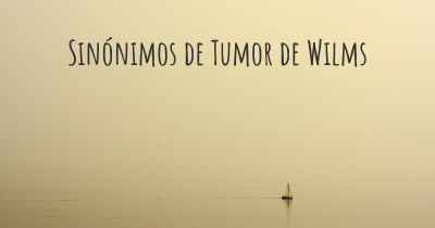 Sinónimos de Tumor de Wilms
