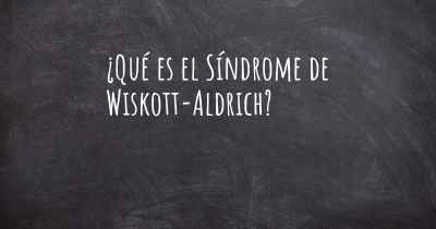 ¿Qué es el Síndrome de Wiskott-Aldrich?