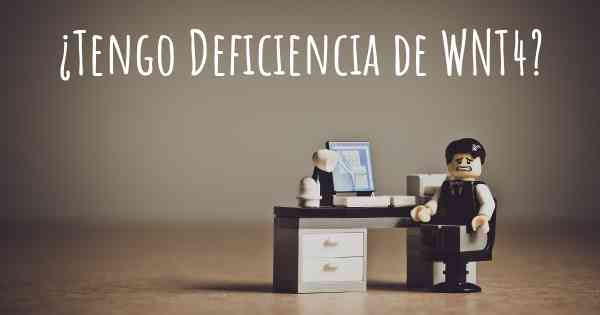 ¿Tengo Deficiencia de WNT4?