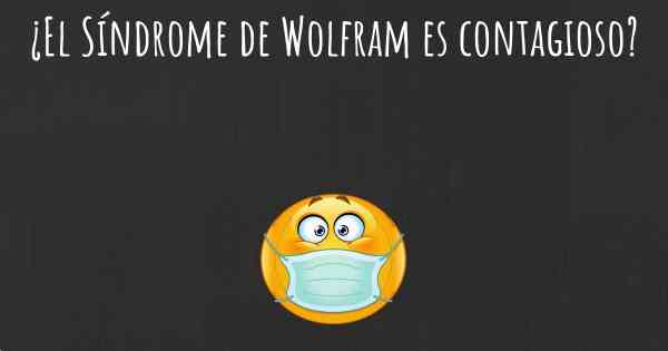 ¿El Síndrome de Wolfram es contagioso?