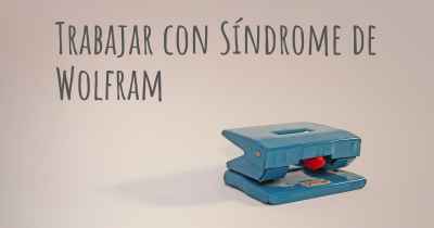 Trabajar con Síndrome de Wolfram