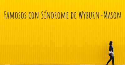 Famosos con Síndrome de Wyburn-Mason