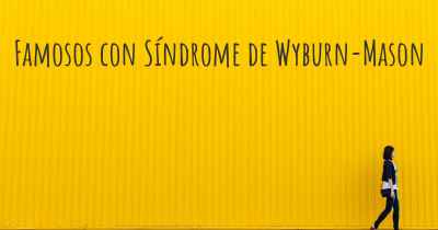 Famosos con Síndrome de Wyburn-Mason