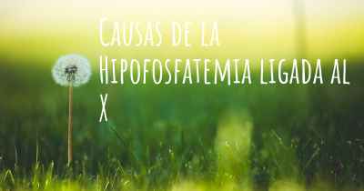 Causas de la Hipofosfatemia ligada al X