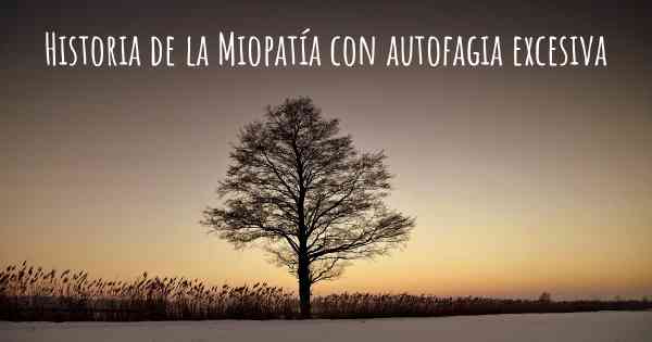 Historia de la Miopatía con autofagia excesiva