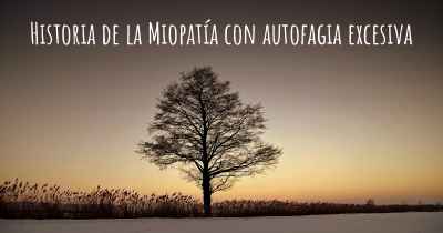 Historia de la Miopatía con autofagia excesiva