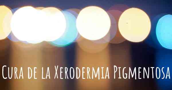 Cura de la Xerodermia Pigmentosa