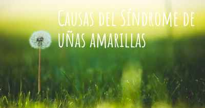 Causas del Síndrome de uñas amarillas