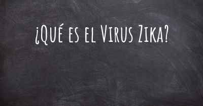¿Qué es el Virus Zika?