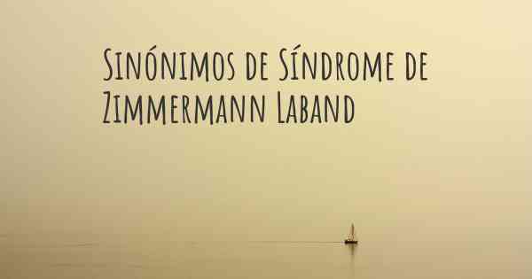 Sinónimos de Síndrome de Zimmermann Laband
