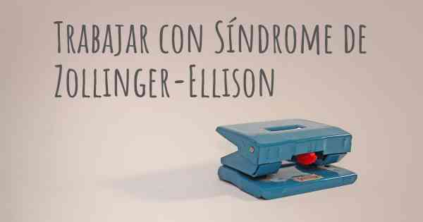 Trabajar con Síndrome de Zollinger-Ellison