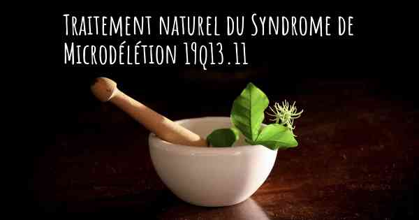 Traitement naturel du Syndrome de Microdélétion 19q13.11