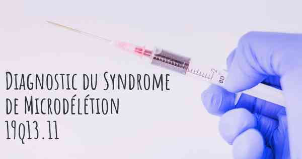 Diagnostic du Syndrome de Microdélétion 19q13.11