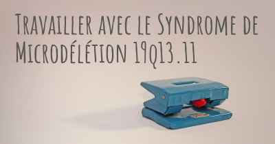 Travailler avec le Syndrome de Microdélétion 19q13.11