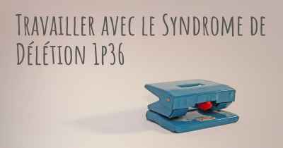 Travailler avec le Syndrome de Délétion 1p36