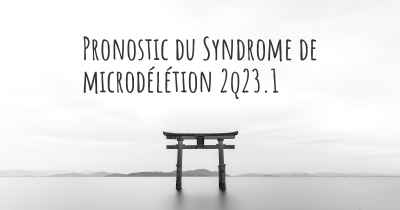Pronostic du Syndrome de microdélétion 2q23.1