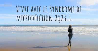 Vivre avec le Syndrome de microdélétion 2q23.1