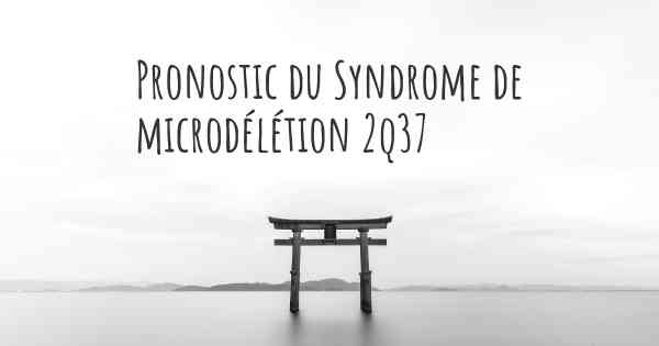Pronostic du Syndrome de microdélétion 2q37