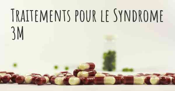 Traitements pour le Syndrome 3M