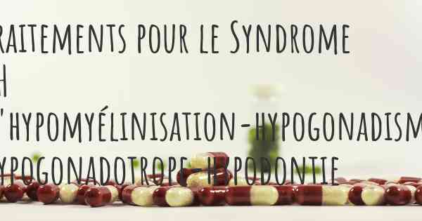 Traitements pour le Syndrome 4H d'hypomyélinisation-hypogonadisme hypogonadotrope-hypodontie