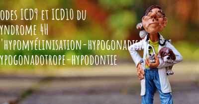 Codes ICD9 et ICD10 du Syndrome 4H d'hypomyélinisation-hypogonadisme hypogonadotrope-hypodontie